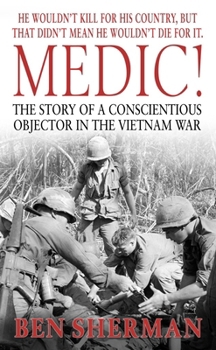 Mass Market Paperback Medic!: The Story of a Conscientious Objector in the Vietnam War Book