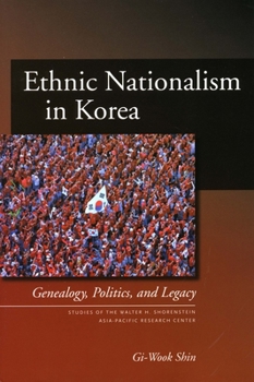 Hardcover Ethnic Nationalism in Korea: Genealogy, Politics, and Legacy Book