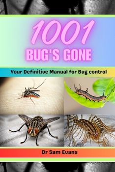 Paperback 1001 bugs Gone: your Definitive manual for bug control Book