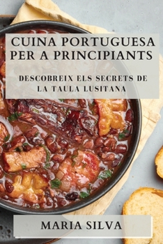 Paperback Cuina Portuguesa per a Principiants: Descobreix els Secrets de la Taula Lusitana [Portuguese] Book