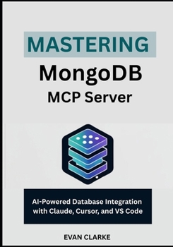 Paperback Mastering MongoDB MCP Server: AI-Powered Database Integration with Claude, Cursor, and VS Code Book