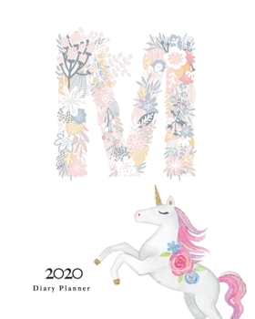 Paperback Diary Planner 2020: Magical Unicorn Flower Monogram With Initial "M" on White for Girls Book