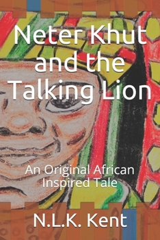 Paperback Neter Khut and the Talking Lion: An Original African Inspired Tale Book