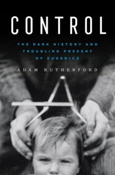 Hardcover Control: The Dark History and Troubling Present of Eugenics Book