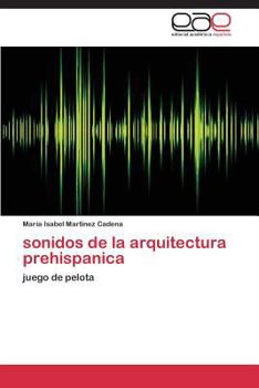 Paperback sonidos de la arquitectura prehispanica [Spanish] Book
