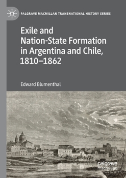 Paperback Exile and Nation-State Formation in Argentina and Chile, 1810-1862 Book