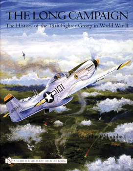 Hardcover The Long Campaign: The History of the 15th Fighter Group in World War II Book