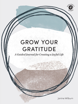 Paperback Grow Your Gratitude: A Guided Journal for Creating a Joyful Life Book