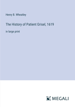 Paperback The History of Patient Grisel, 1619: in large print Book