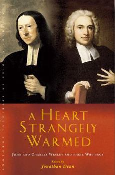 Paperback A Heart Strangely Warmed: John and Charles Wesley and Their Writings Book