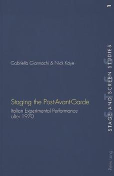 Paperback Staging the Post-Avant-Garde: Italian Experimental Performance After 1970 Book