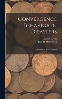 Hardcover Convergence Behavior in Disasters; a Problem in Social Control Book