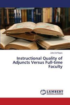 Paperback Instructional Quality of Adjuncts Versus Full-time Faculty Book