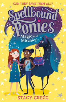 Magic and Mischief - Book #1 of the Spellbound Ponies