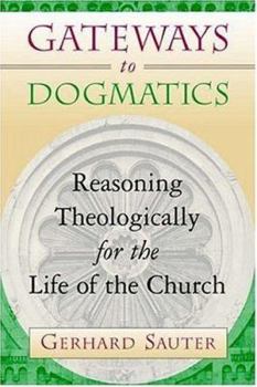 Paperback Gateways to Dogmatics: Reasoning Theologically for the Life of the Church Book