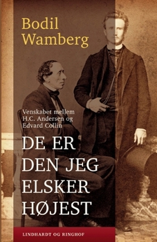 Paperback De er den jeg elsker h?jest - Venskabet mellem H.C. Andersen og Edvard Collin [Danish] Book