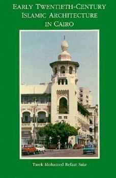 Hardcover Early Twentieth-Century Islamic Architecture in Cairo Book