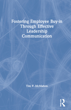 Fostering Employee Buy-in Through Effective Leadership Communication