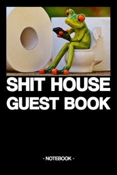 Paperback Shit House Guest Book: Notebook - Toilet - claims - gift - lined - 6 x 9 inch Book