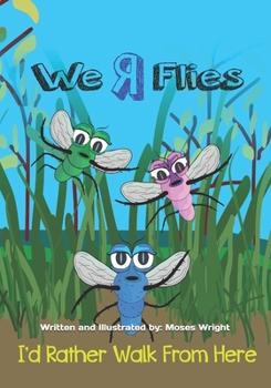 Paperback I'd Rather Walk From Here: We R Flies Book