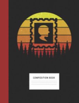 Composition Book: Stamp Collecting 200 Wide Ruled Lined Pages Retro Vintage Sunset Classic Notebook, Writing Pad & Practice Journal | Assignments, ... Organizer, Homeschool, College & University
