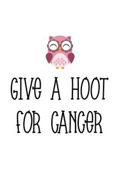 Paperback Give a Hoot for Cancer Book