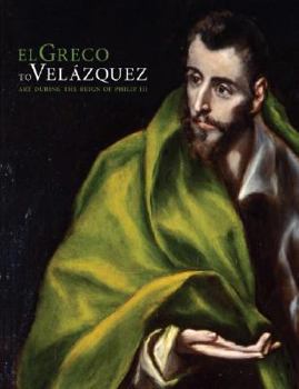 Hardcover El Greco to Vel?zquez: Art During the Reign of Philip III Book
