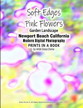 Paperback Soft Edges Pink Flowers Garden Landscape Newport Beach California Modern Digital Photography PRINTS IN A BOOK by Artist Grace Divine Book