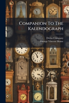 Paperback Companion To The Kalendograph: Explanations And Directions, Calendar Notes And Tables Book
