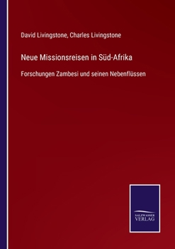 Paperback Neue Missionsreisen in Süd-Afrika: Forschungen Zambesi und seinen Nebenflüssen [German] Book