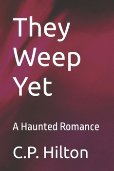 Paperback They Weep Yet: A Haunted Romance Book