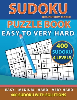 Paperback Sudoku Puzzle Book: 400 Sudoku Puzzles with Easy - Medium - Hard - Very Hard Level with Solutions (Brain Games Book 1) Book