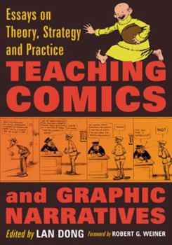 Paperback Teaching Comics and Graphic Narratives: Essays on Theory, Strategy and Practice Book
