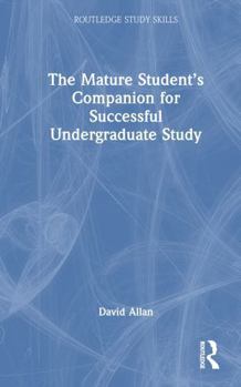 Hardcover The Mature Student's Companion for Successful Undergraduate Study Book
