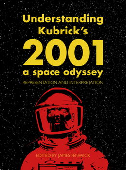 Paperback Understanding Kubrick's 2001: A Space Odyssey: Representation and Interpretation Book