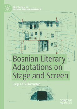 Bosnian Literary Adaptations on Stage and Screen