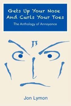 Paperback Gets Up Your Nose And Curls Your Toes: The Anthology Of Annoyance Book