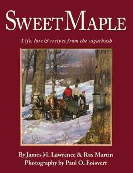 Paperback Sweet Maple: Life, Lore & Recipes from the Sugarbush Book
