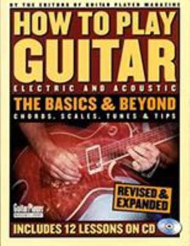 Paperback How to Play Guitar: Electric and Acoustic: The Basics and Beyond [With CD with 12 Lessons from Top Players] Book