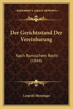 Paperback Der Gerichtsstand Der Vereinbarung: Nach Romischem Recht (1888) [German] Book
