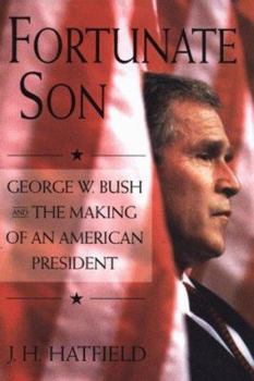 Hardcover Fortunate Son: George W. Bush and the Making of an American President Book