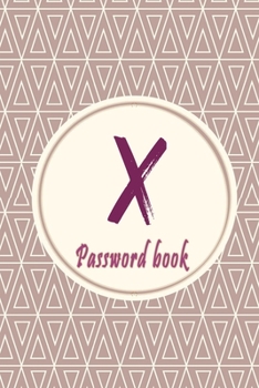 Paperback Initials Letter "X" Password Book: Lovely Password keeper, Best way to Track Website, Username, Password and easily Tabbed in Alphabetical Order -Spec Book