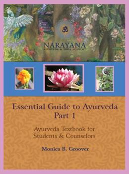 Hardcover Essential Guide To Ayurveda, Part 1: Ayurveda Textbook for Students and Counselors Book