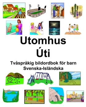 Paperback Svenska-Isländska Utomhus/Úti Tvåspråkig bildordbok för barn [Swedish] Book