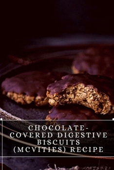 Paperback Chocolate-Covered Digestive Biscuits (McVities) Recipe: The best recipes from around the world Book