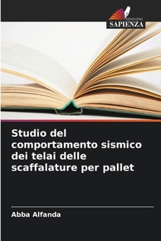 Paperback Studio del comportamento sismico dei telai delle scaffalature per pallet [Italian] Book