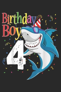 birthday boy 4: Kids 4th Birthday Boy Sharks 4 Jaw Some Fours Boys Journal/Notebook Blank Lined Ruled 6x9 100 Pages