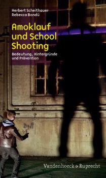 Paperback Amoklauf Und School Shooting: Bedeutung, Hintergrunde Und Pravention [German] Book