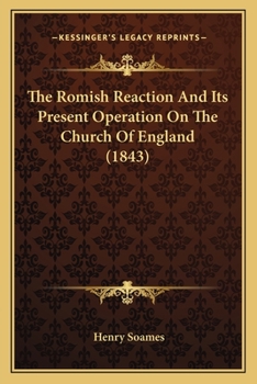 Paperback The Romish Reaction And Its Present Operation On The Church Of England (1843) Book