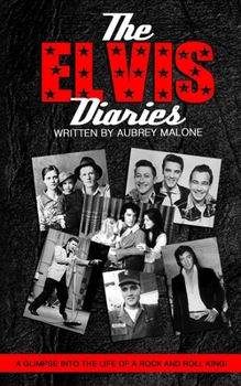 Paperback The Elvis Diaries: A Glimpse into the Life of a Rock and Roll King! Book